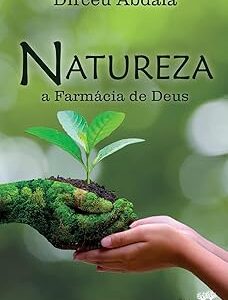 Natureza - A Farmácia de Deus