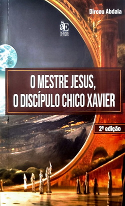 O MESTRE JESUS, O DISCIPULO CHICO XAVIER ** AUTOGRAFADO